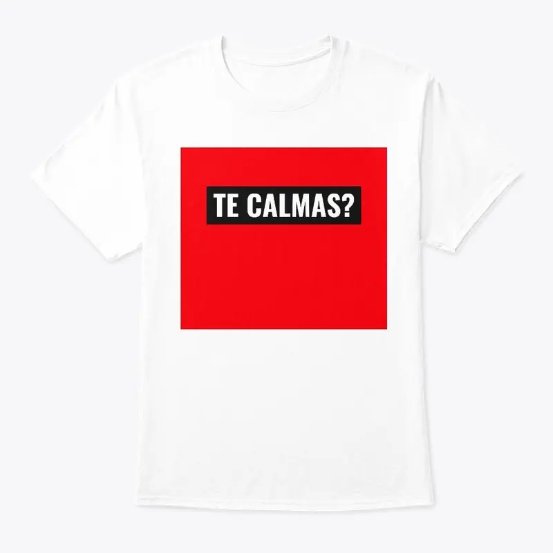 Te Calmas?